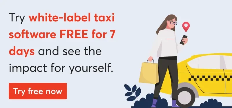 try-white-label-taxi-software-free-for-7-days-and-see-the-impact-for-yourself
