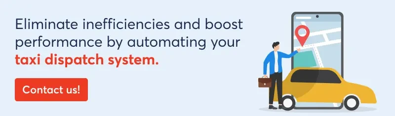 eliminate-inefficiencies-and-boost-performance-by-automating-your-taxi-dispatch-system
